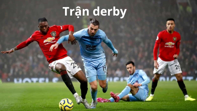 Hiểu rõ về trận derby là gì trong thể thao bóng đá